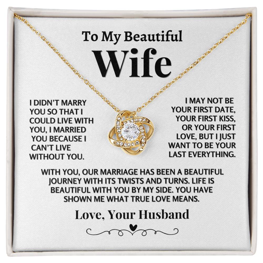 Love Knot Necklace, I Married You Because I Can't Live Without You
