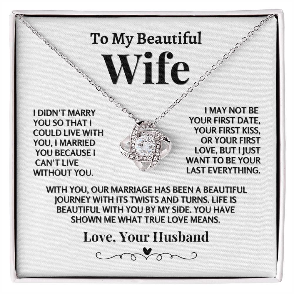 Love Knot Necklace, I Married You Because I Can't Live Without You
