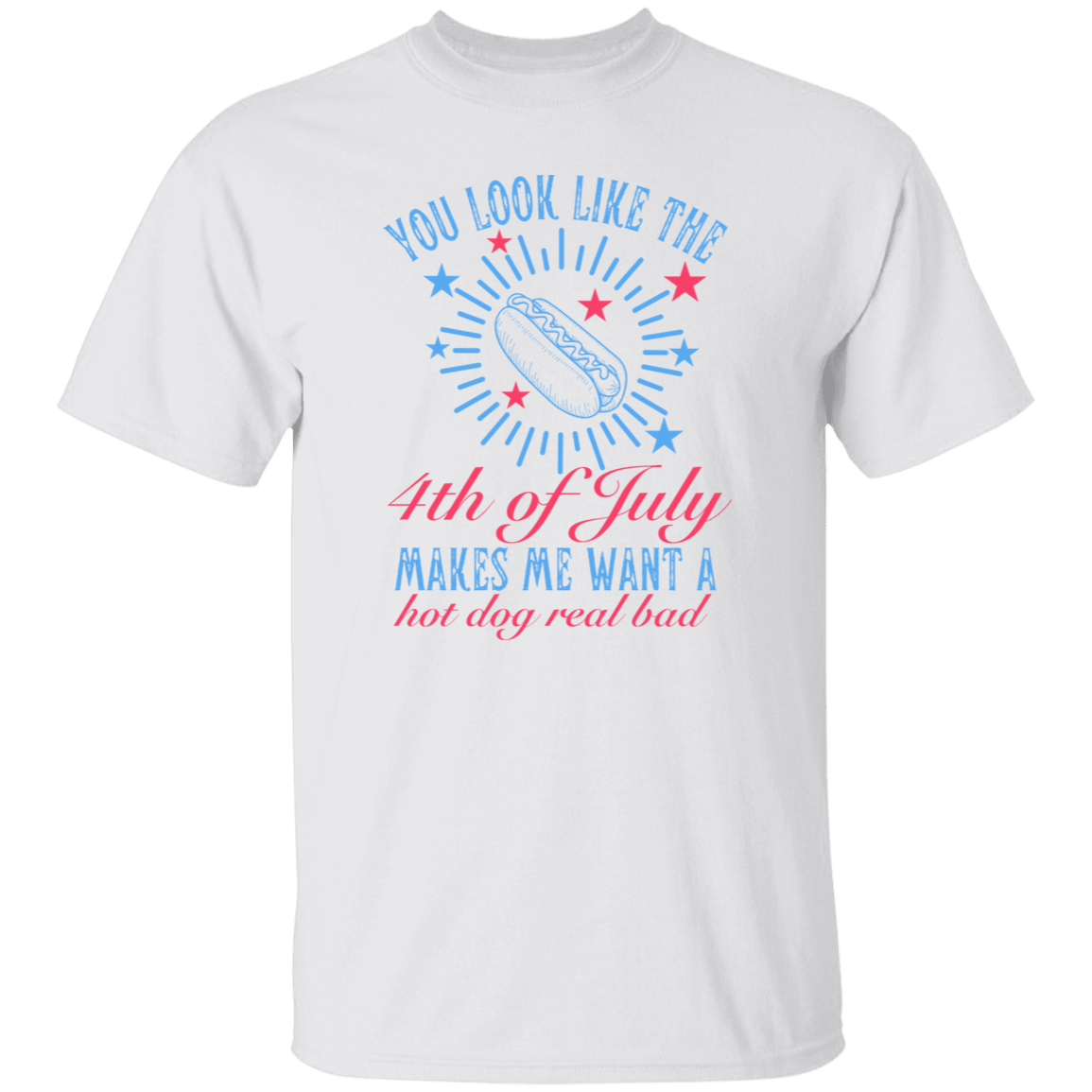 You Look Like the 4th of July T-Shirt